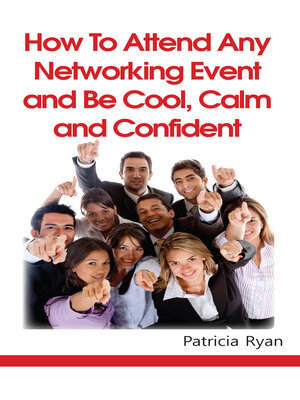 cover image of How to Attend Any Networking Event and Be Cool, Calm and Confident
